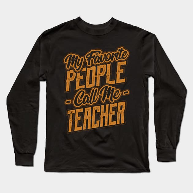 My Favorite People Call Me Teacher Long Sleeve T-Shirt by aneisha